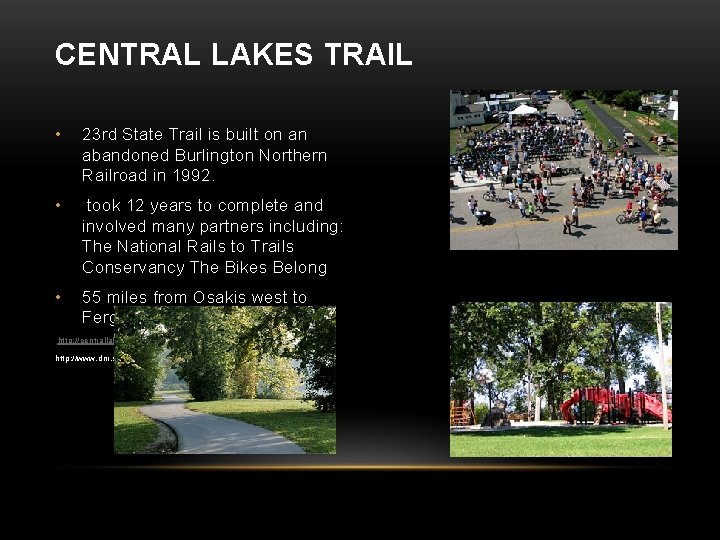 CENTRAL LAKES TRAIL • 23 rd State Trail is built on an abandoned Burlington