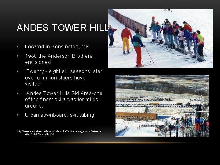 ANDES TOWER HILLS • Located in Kensington, MN • 1980 the Anderson Brothers envisioned