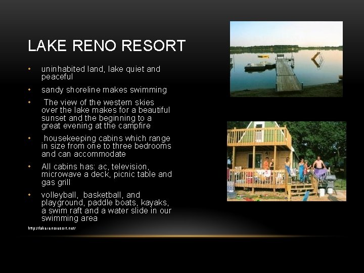 LAKE RENO RESORT • uninhabited land, lake quiet and peaceful • sandy shoreline makes