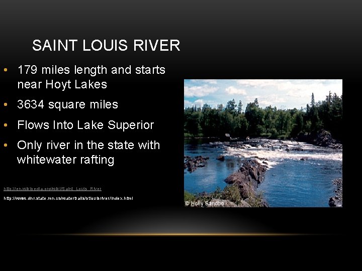 SAINT LOUIS RIVER • 179 miles length and starts near Hoyt Lakes • 3634