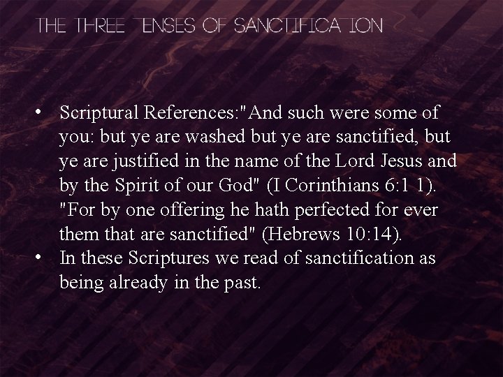  • Scriptural References: "And such were some of you: but ye are washed