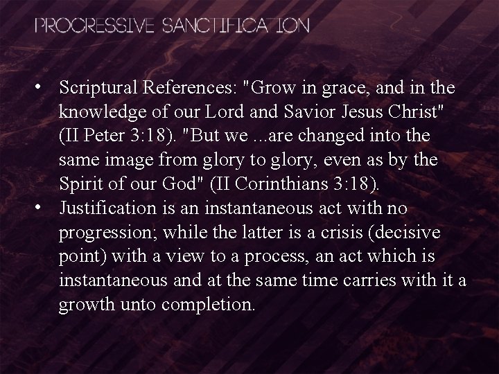  • Scriptural References: "Grow in grace, and in the knowledge of our Lord