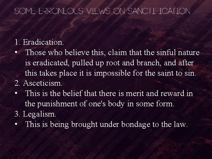 1. Eradication. • Those who believe this, claim that the sinful nature is eradicated,