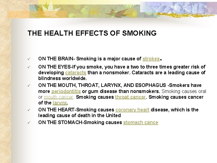 THE HEALTH EFFECTS OF SMOKING . ü ON THE BRAIN- Smoking is a major