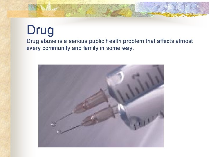 Drug abuse is a serious public health problem that affects almost every community and