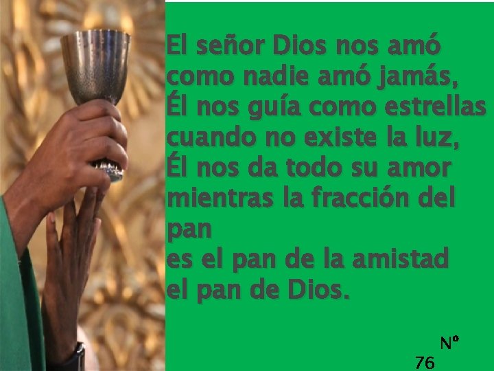 El señor Dios nos amó como nadie amó jamás, Él nos guía como estrellas