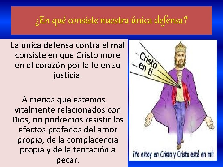 ¿En qué consiste nuestra única defensa? La única defensa contra el mal consiste en