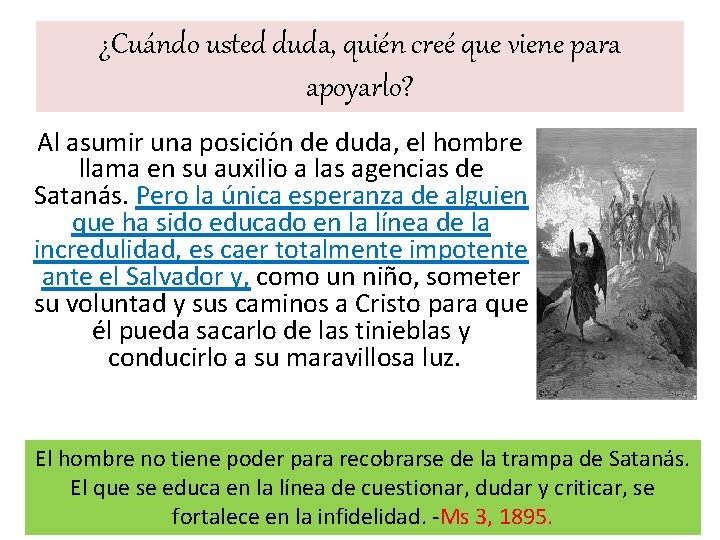 ¿Cuándo usted duda, quién creé que viene para apoyarlo? Al asumir una posición de