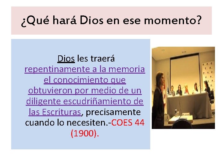 ¿Qué hará Dios en ese momento? Dios les traerá repentinamente a la memoria el