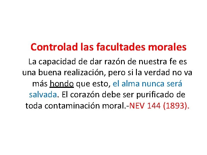 Controlad las facultades morales La capacidad de dar razón de nuestra fe es una