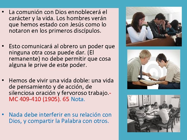  • La comunión con Dios ennoblecerá el carácter y la vida. Los hombres