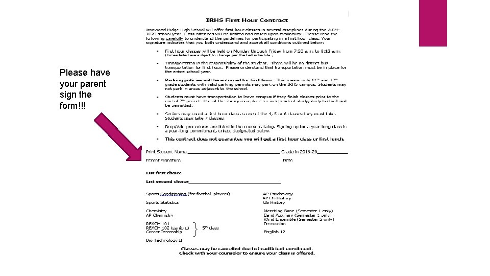 Please have your parent sign the form!!! 