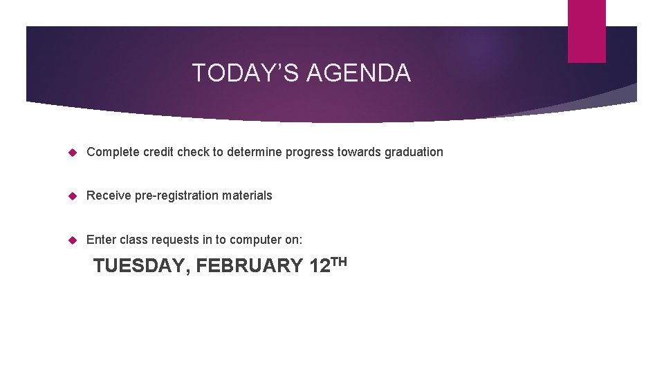 TODAY’S AGENDA Complete credit check to determine progress towards graduation Receive pre-registration materials Enter