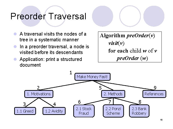 Preorder Traversal l A traversal visits the nodes of a tree in a systematic