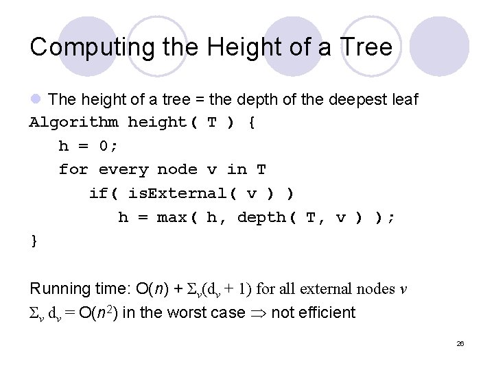 Computing the Height of a Tree l The height of a tree = the
