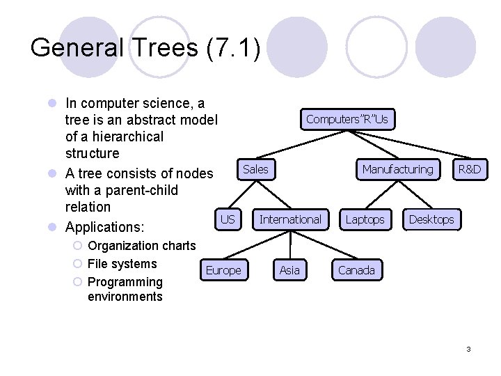 General Trees (7. 1) l In computer science, a tree is an abstract model