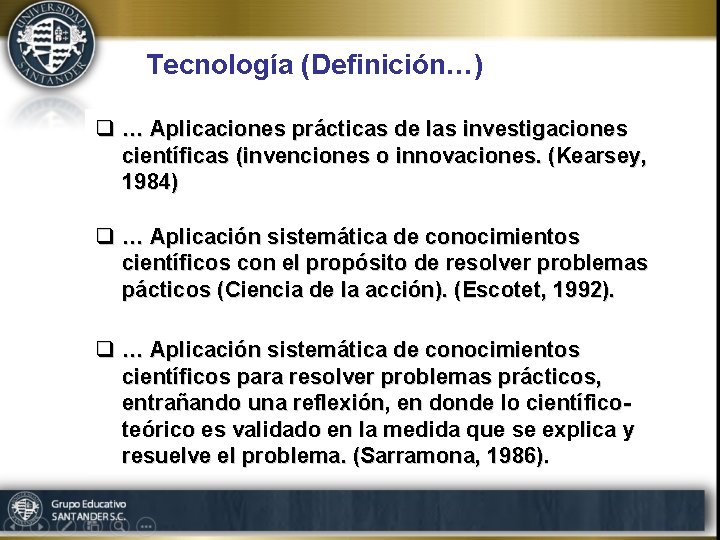 Tecnología (Definición…) q … Aplicaciones prácticas de las investigaciones científicas (invenciones o innovaciones. (Kearsey,