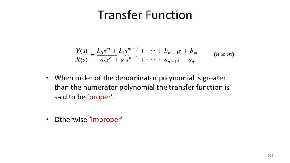 Transfer Function • When order of the denominator polynomial is greater than the numerator