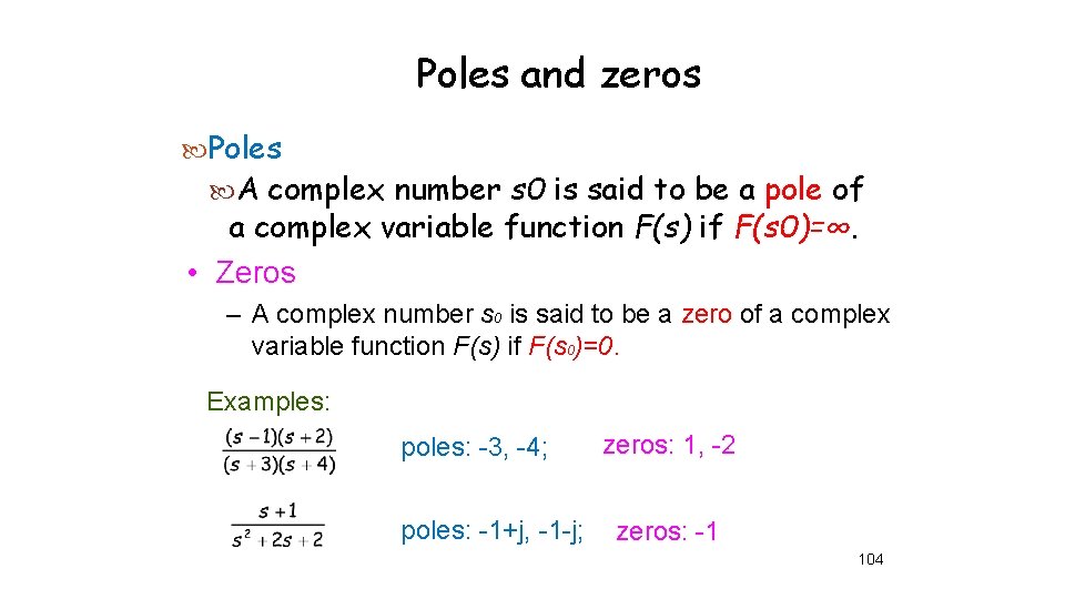 Poles and zeros Poles A complex number s 0 is said to be a