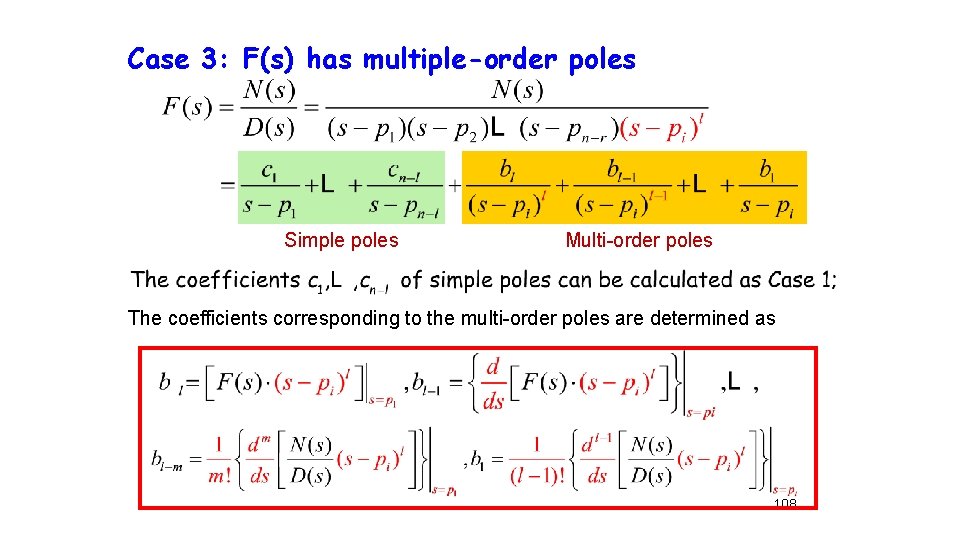 Case 3: F(s) has multiple-order poles Simple poles Multi-order poles The coefficients corresponding to