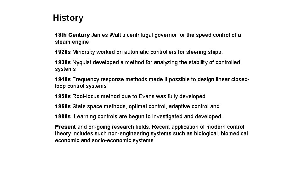 History 18 th Century James Watt’s centrifugal governor for the speed control of a