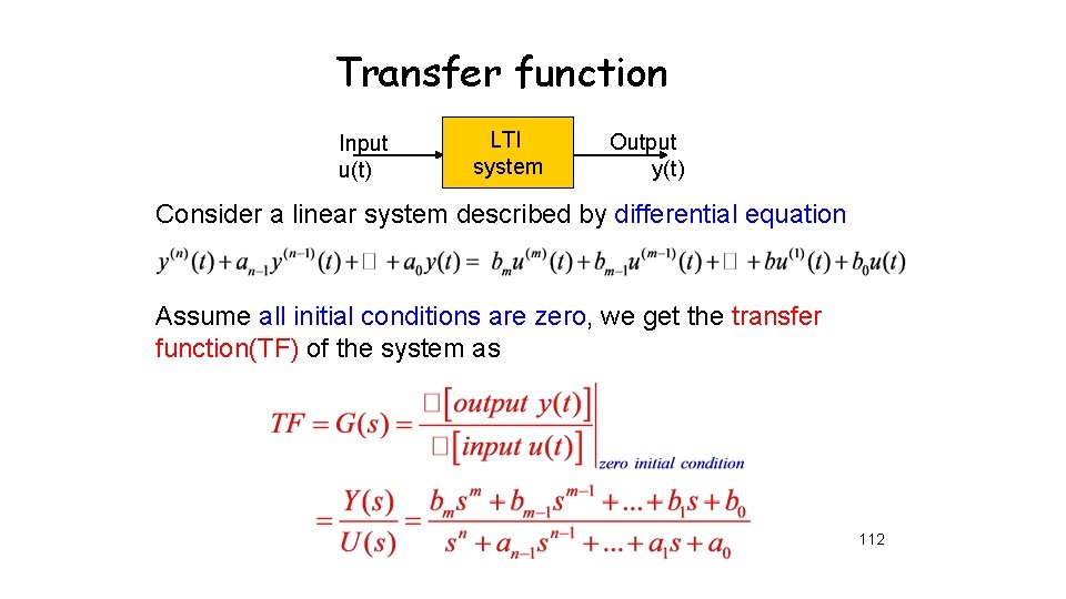 Transfer function Input u(t) LTI system Output y(t) Consider a linear system described by