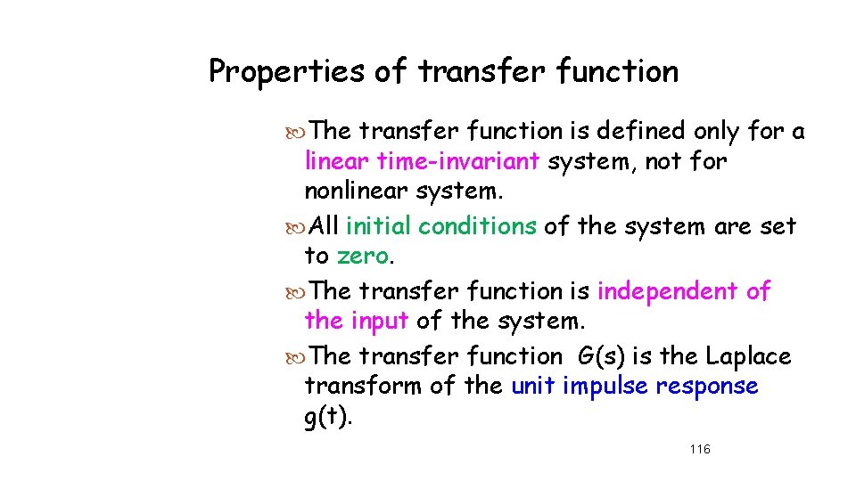 Properties of transfer function The transfer function is defined only for a linear time-invariant