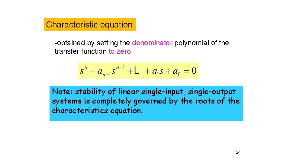 Characteristic equation -obtained by setting the denominator polynomial of the transfer function to zero