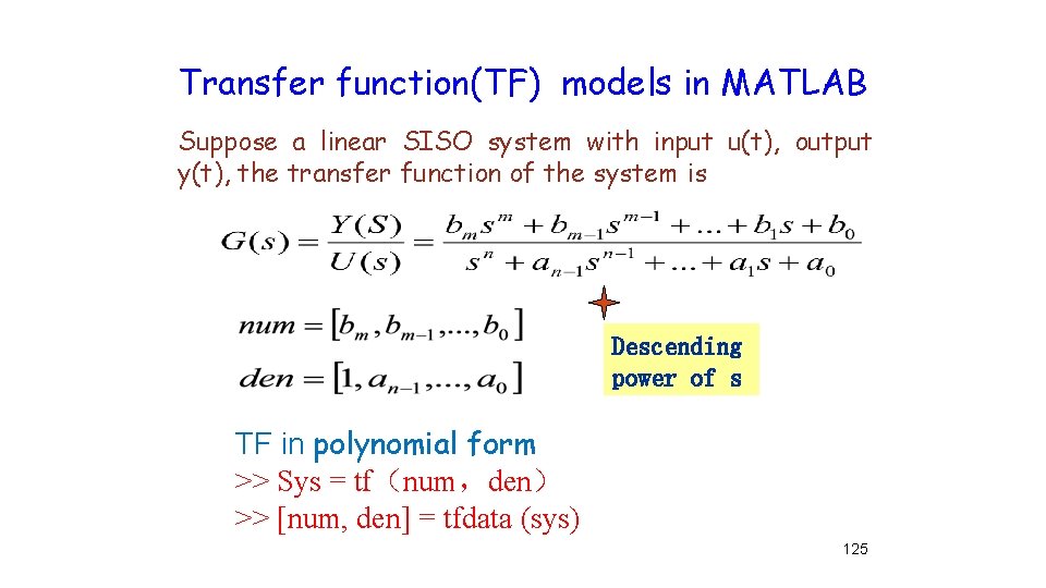 Transfer function(TF) models in MATLAB Suppose a linear SISO system with input u(t), output