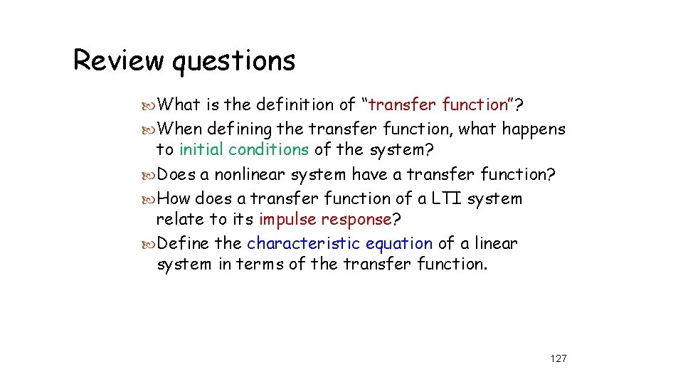 Review questions What is the definition of “transfer function”? When defining the transfer function,