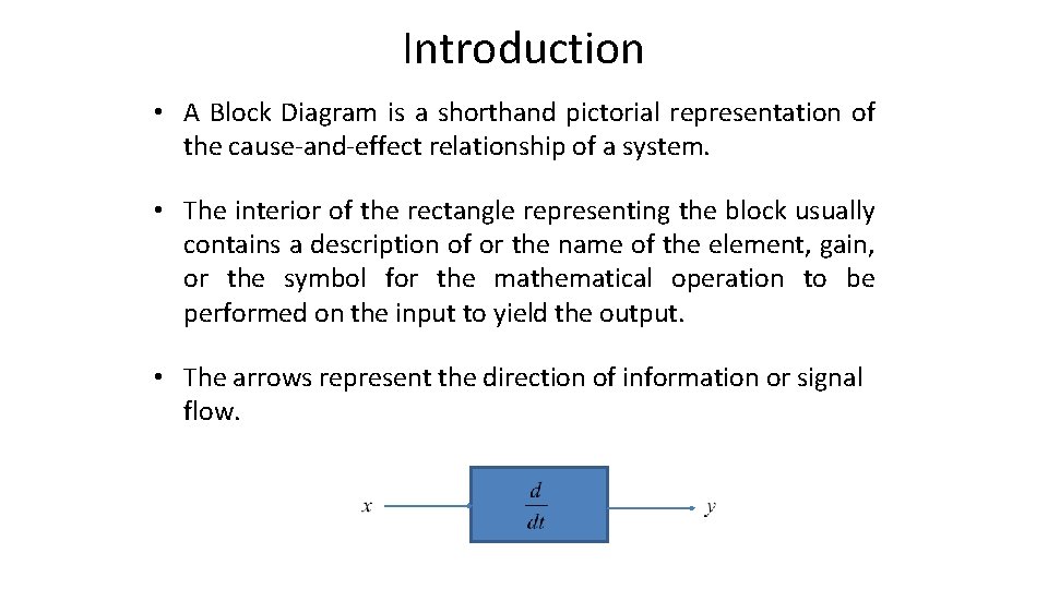 Introduction • A Block Diagram is a shorthand pictorial representation of the cause-and-effect relationship