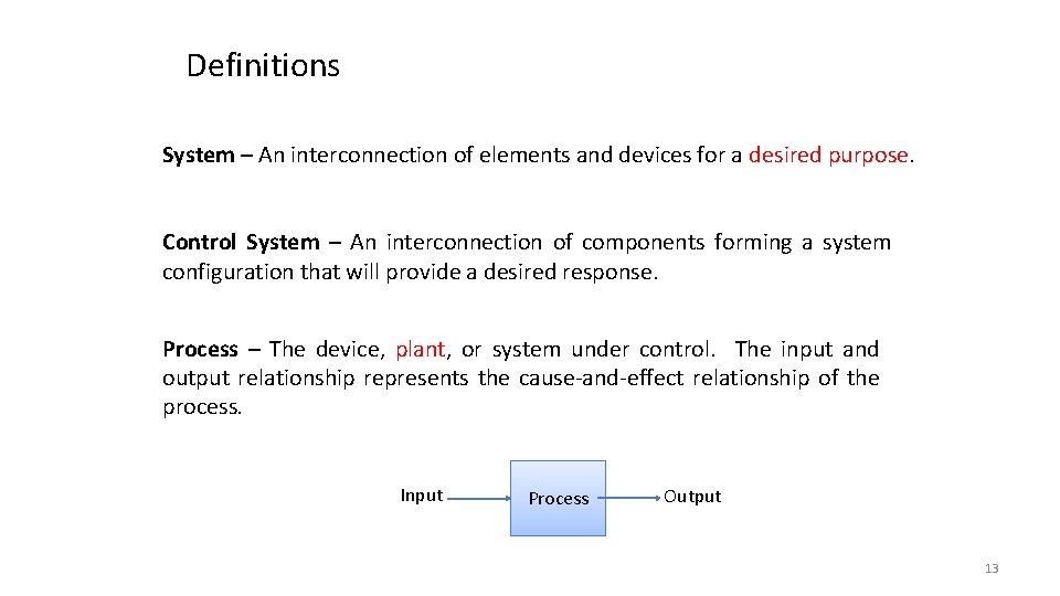 Definitions System – An interconnection of elements and devices for a desired purpose. Control