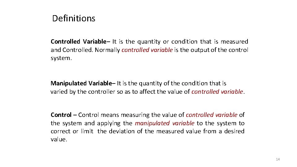 Definitions Controlled Variable– It is the quantity or condition that is measured and Controlled.