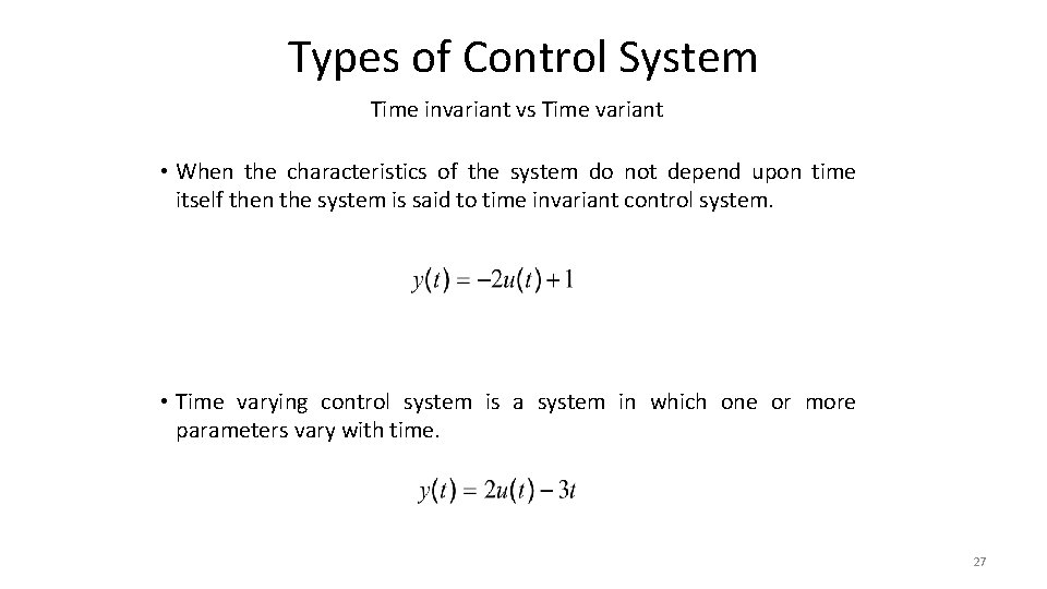 Types of Control System Time invariant vs Time variant • When the characteristics of Types of Control System Time invariant vs Time variant • When the characteristics of