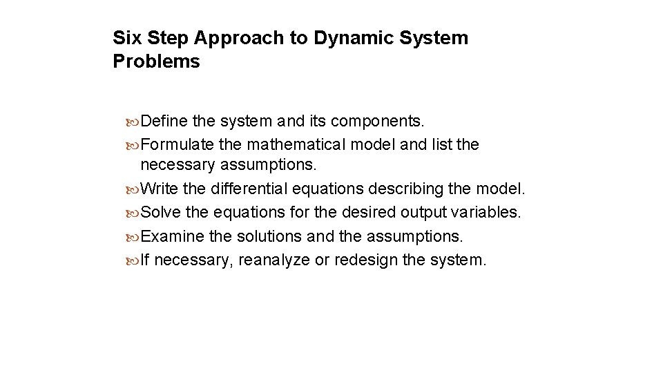 Six Step Approach to Dynamic System Problems Define the system and its components. Formulate