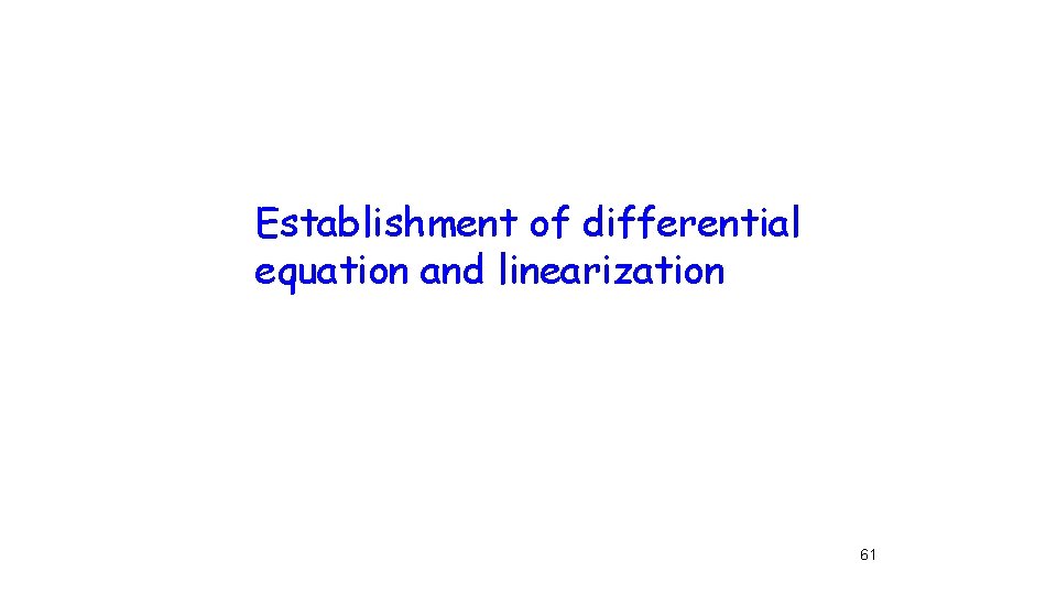 Establishment of differential equation and linearization 61 