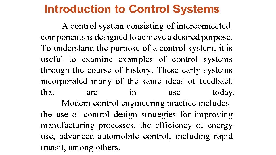 Introduction to Control Systems A control system consisting of interconnected components is designed to