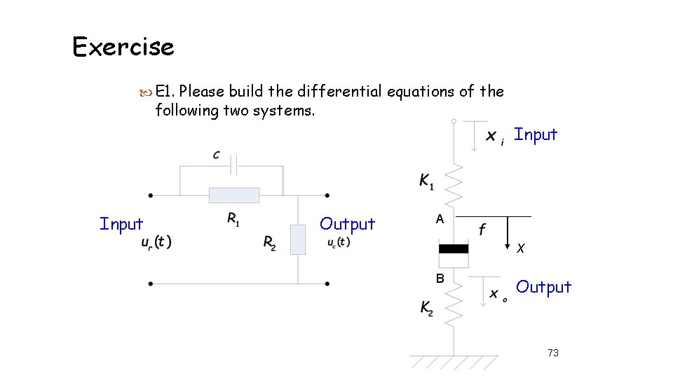 Exercise E 1. Please build the differential equations of the following two systems. Input