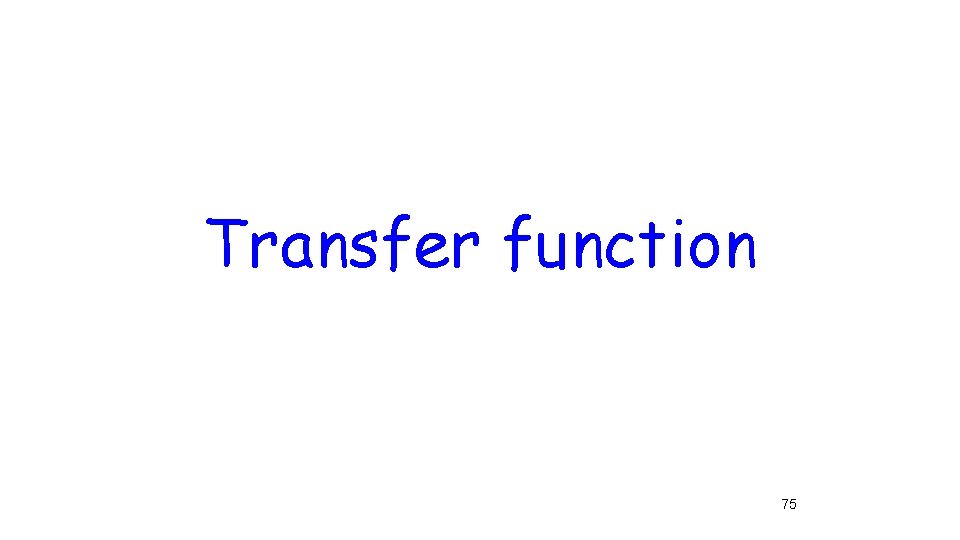 Transfer function 75 