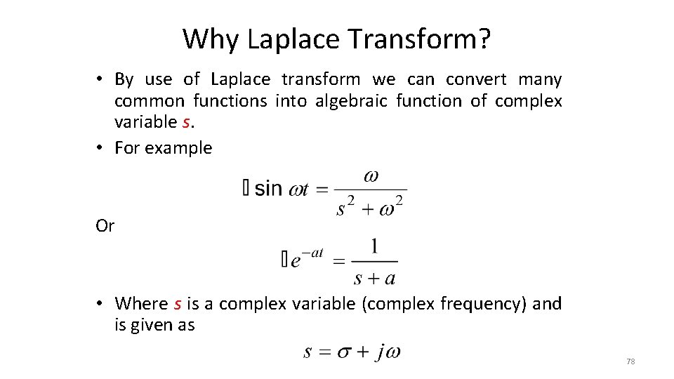 Why Laplace Transform? • By use of Laplace transform we can convert many common