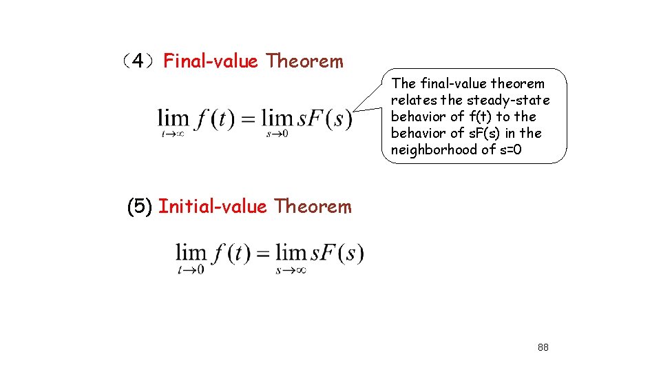 （4）Final-value Theorem The final-value theorem relates the steady-state behavior of f(t) to the behavior