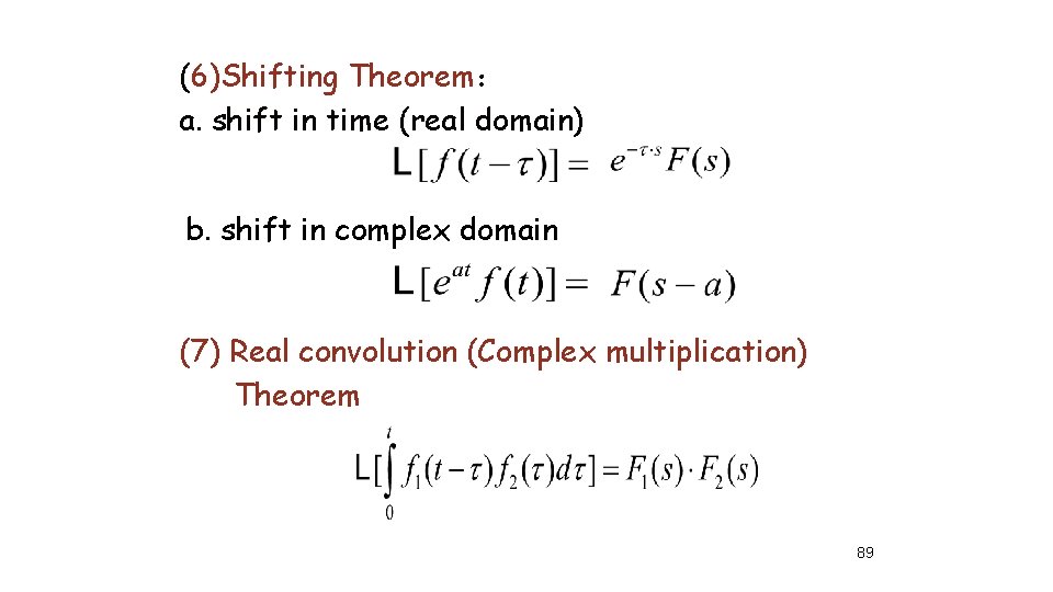 (6)Shifting Theorem： a. shift in time (real domain) b. shift in complex domain (7)