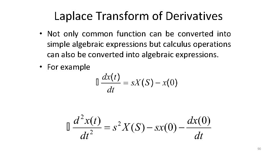 Laplace Transform of Derivatives • Not only common function can be converted into simple