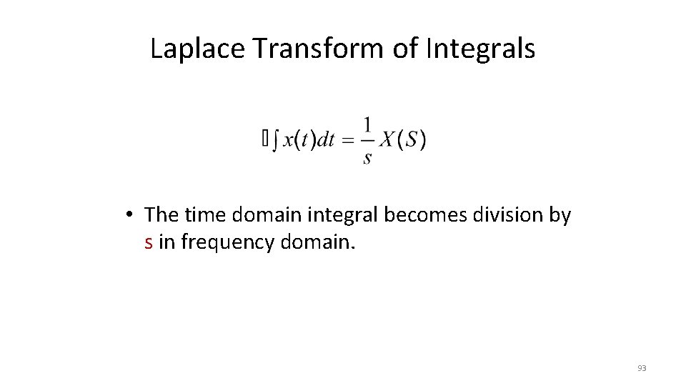 Laplace Transform of Integrals • The time domain integral becomes division by s in