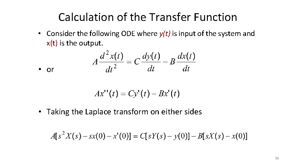 Calculation of the Transfer Function • Consider the following ODE where y(t) is input