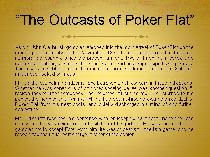 “The Outcasts of Poker Flat” As Mr. John Oakhurst, gambler, stepped into the main