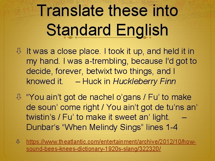 Translate these into Standard English It was a close place. I took it up,