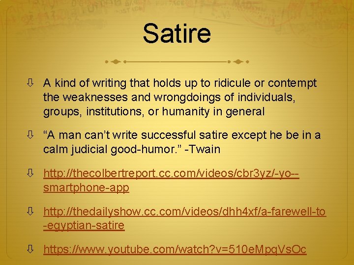Satire A kind of writing that holds up to ridicule or contempt the weaknesses