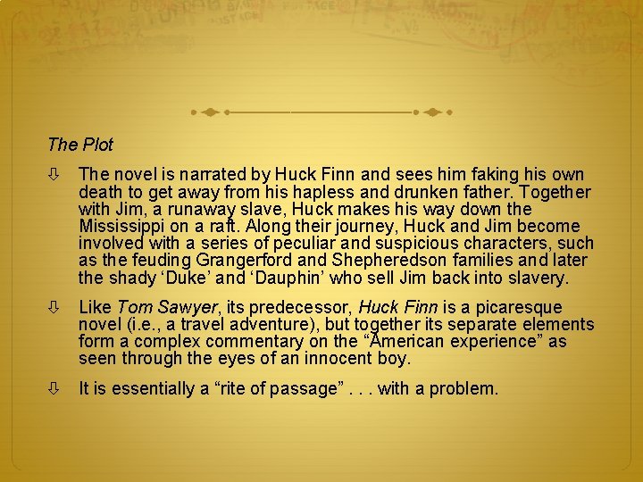 The Plot The novel is narrated by Huck Finn and sees him faking his