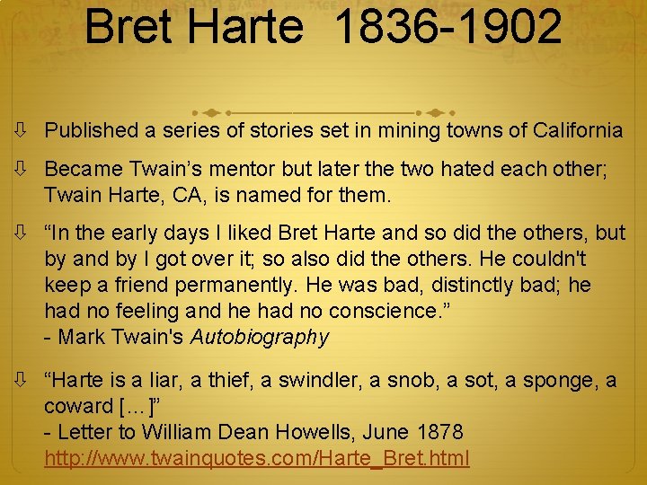 Bret Harte 1836 -1902 Published a series of stories set in mining towns of